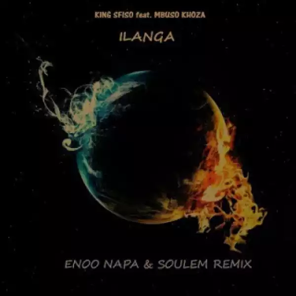King Sfiso - Ilanga (Enoo Napa &  Soulem Remix) Ft. Mbuso Khoza